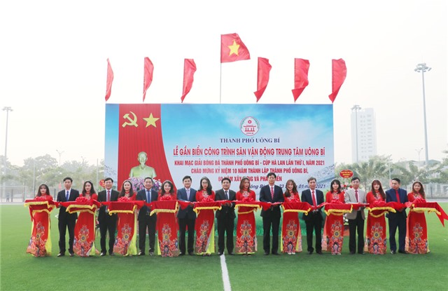 Lễ khánh thành, gắn biển công trình Sân vận động trung tâm Uông Bí, khai mạc Giải Bóng đá thành phố Uông Bí Cúp Hà Lan lần thứ I năm 2021