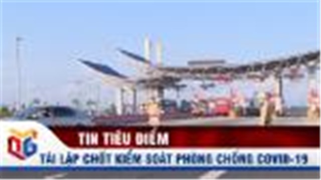 Tái lập chốt kiểm soát người và phương tiện phòng chống Covid-19