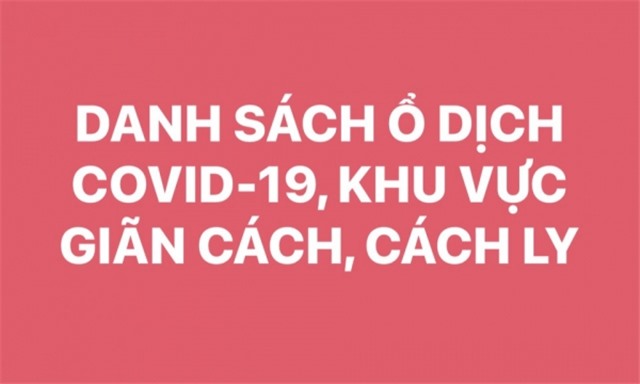 Danh sách ổ dịch Covid-19, khu vực gián cách, cách ly (cập nhật hàng ngày)