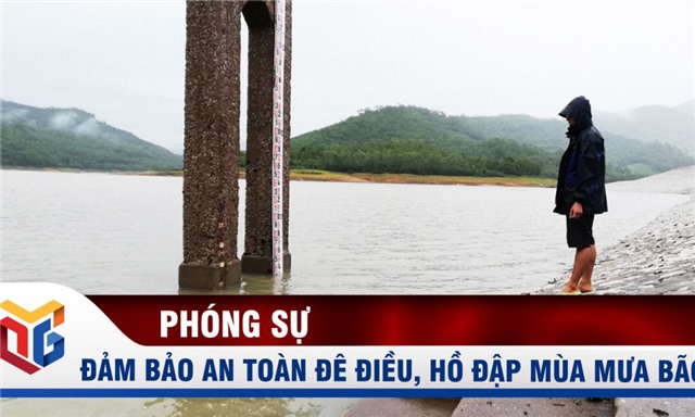 An toàn đê điều, hồ đập mùa mưa bão