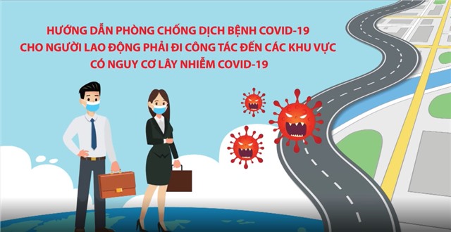 Hướng dẫn phòng, chống dịch bệnh COVID-19 cho người lao động phải đi công tác đến các khu vực có nguy cơ lây nhiễm COVID-19