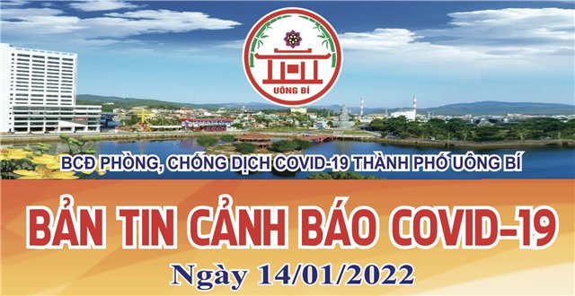TP Uông Bí: Bản tin cảnh báo Covid-19 ngày 14/01/2022