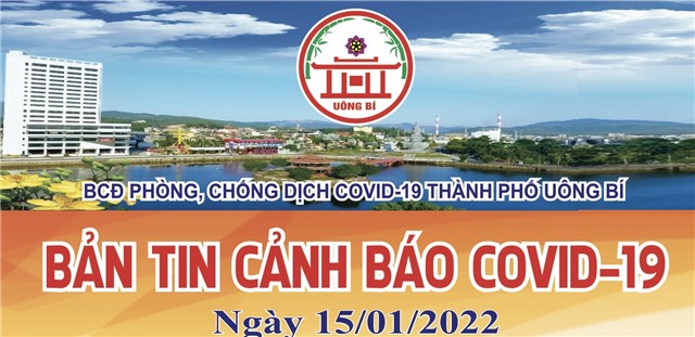 TP Uông Bí: Bản tin cảnh báo Covid-19 ngày 15/01/2022