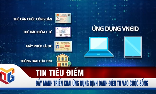Đẩy mạnh triển khai ứng dụng định danh điện tử vào cuộc sống