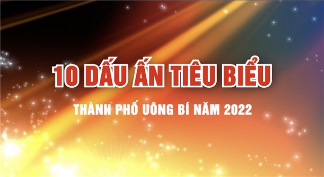 CLIP: 10 DẤU ẤN TIÊU BIỂU THÀNH PHỐ UÔNG BÍ NĂM 2022