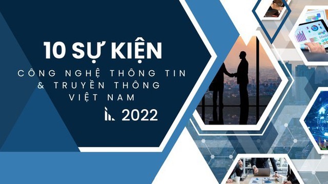 10 sự kiện công nghệ thông tin và truyền thông nổi bật năm 2022