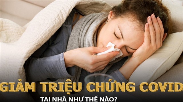 Giảm nhẹ các triệu chứng COVID-19 tại nhà thế nào?