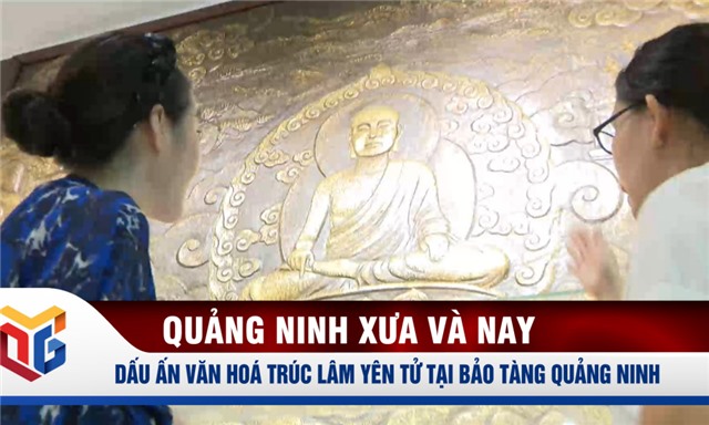 Dấu ấn văn hoá Trúc lâm Yên Tử tại Bảo tàng Quảng Ninh