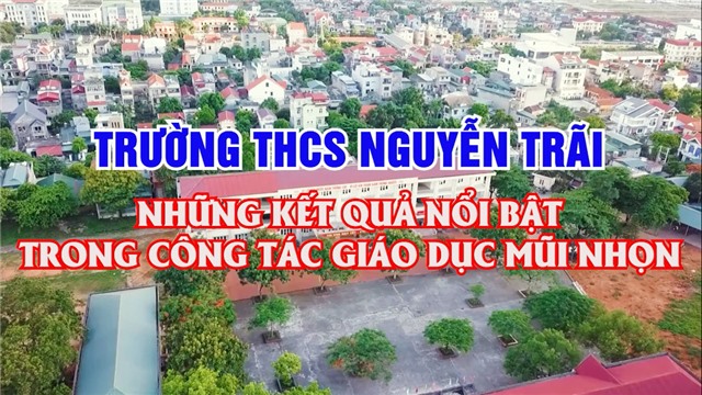 Trường THCS Nguyễn Trãi - Những kết quả nổi bật trong công tác giáo dục mũi nhọn