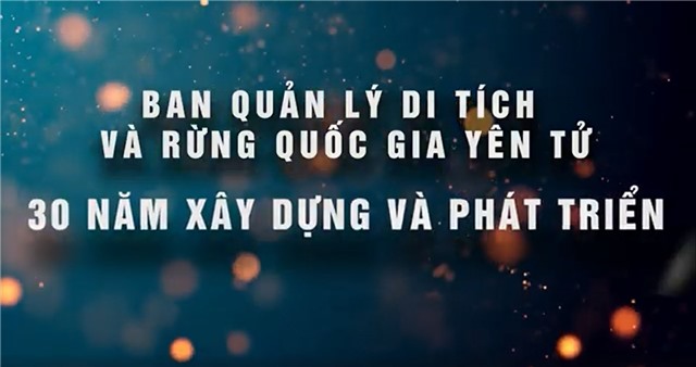 BAN QUẢN LÝ DI TÍCH VÀ RỪNG QUỐC GIA YÊN TỬ: 30 NĂM XÂY DỰNG VÀ PHÁT TRIỂN
