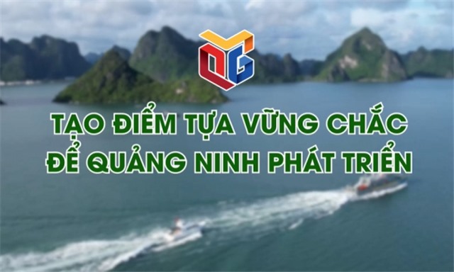 Tạo điểm tựa vững chắc để Quảng Ninh phát triển