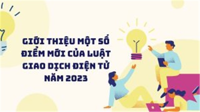 Một số điểm mới của Luật Giao dịch điện tử năm 2023