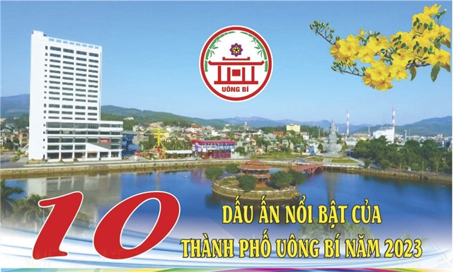 10 DẤU ẤN NỔI BẬT CỦA THÀNH PHỐ UÔNG BÍ NĂM 2023