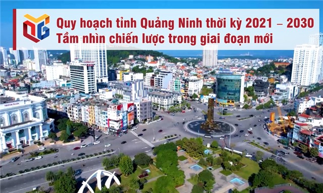 Quy hoạch tỉnh Quảng Ninh thời kỳ 2021-2030 – Tầm nhìn chiến lược trong giai đoạn mới