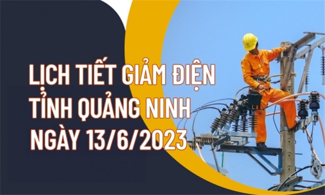 Lịch tiết giảm công suất điện tỉnh Quảng Ninh ngày 13/6
