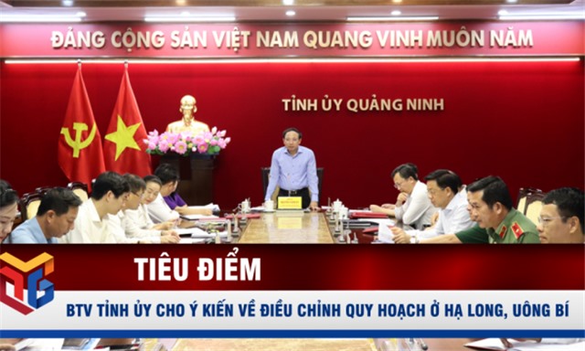 BTV Tỉnh ủy cho ý kiến về điều chỉnh quy hoạch ở Hạ Long, Uông Bí