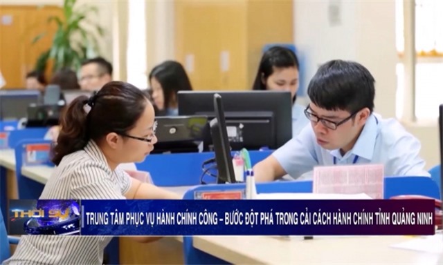 Trung tâm phục vụ Hành chính công – Bước đột phá trong cải cách hành chính tỉnh Quảng Ninh