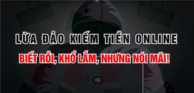 Lừa đảo kiếm tiền online: Biết rồi, khổ lắm nhưng nói mãi!