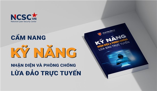 CẨM NANG "KỸ NĂNG NHẬN DIỆN VÀ PHÒNG CHỐNG LỪA ĐẢO TRỰC TUYẾN"