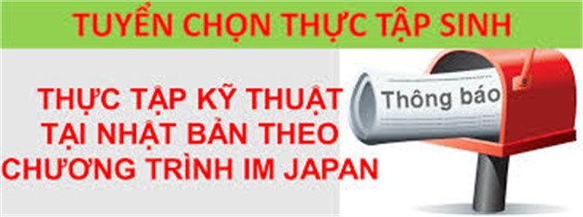 Thông báo tuyển chọn thực tập sinh đi thực tập kỹ thuật tại Nhật Bản theo chương trình IM JAPAN - Đợt 4/2024