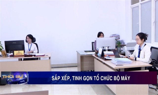 Sắp xếp, tinh gọn tổ chức bộ máy