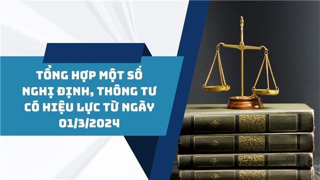 Tổng hợp một số Nghị định, Thông tư có hiệu lực từ ngày 01/3/2024
