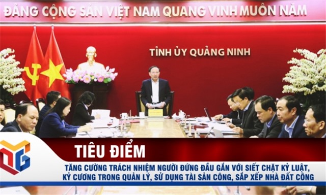 Tăng cường trách nhiệm người đứng đầu gắn với siết chặt kỷ luật, kỷ cương trong quản lý, sử dụng tài sản công, sắp xếp nhà đất công