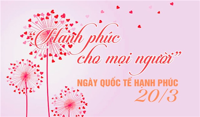Ngày Quốc tế Hạnh phúc 20/3 “Hạnh phúc cho mọi người”