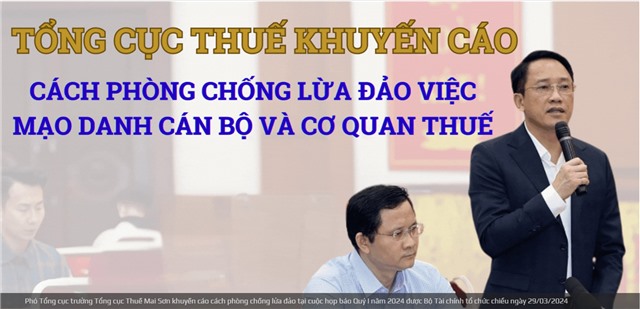 Tổng cục Thuế khuyến cáo cách phòng chống lừa đảo việc mạo danh cán bộ và cơ quan thuế