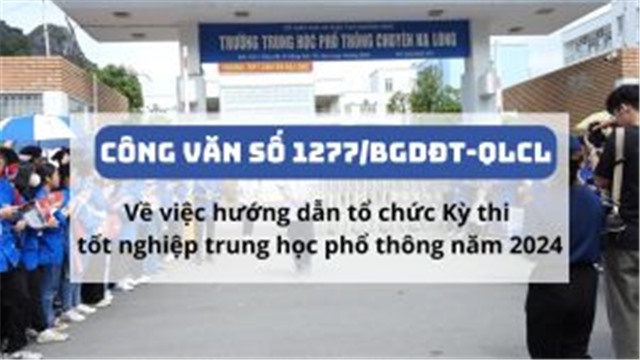 (Công văn số 1277/BGDĐT-QLCL) Về việc hướng dẫn tổ chức Kỳ thi tốt nghiệp trung học phổ thông năm 2024