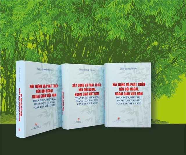 Cuốn sách “Xây dựng và phát triển nền đối ngoại, ngoại giao Việt Nam toàn diện, hiện đại, mang đậm bản sắc “Cây tre Việt Nam” của Tổng Bí thư Nguyễn Phú Trọng
