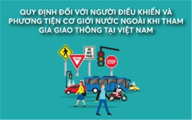 Infographics: Quy định đối với người điều khiển và phương tiện cơ giới nước ngoài