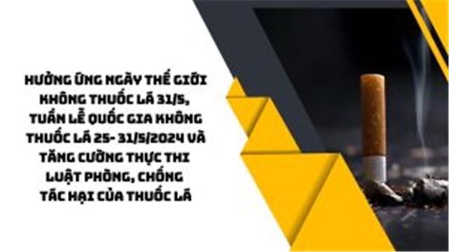 Hưởng ứng Ngày Thế giới không thuốc lá 31/5, Tuần lễ Quốc gia không thuốc lá 25- 31/5/2024 và tăng cường thực thi Luật Phòng, chống tác hại của thuốc lá