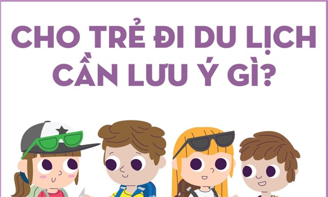 Cho trẻ đi du lịch cần lưu ý gì?