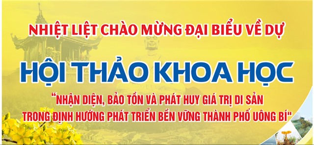 Hội thảo khoa học “Nhận diện bảo tồn và phát huy giá trị di sản vùng đất Uông Bí trong định hướng phát triển bền vững thành phố Uông Bí” sẽ được tổ chức vào ngày 06/7/2024