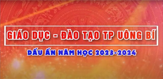 Giáo dục - Đào tạo thành phố Uông Bí: Dấu ấn năm học 2023-2024