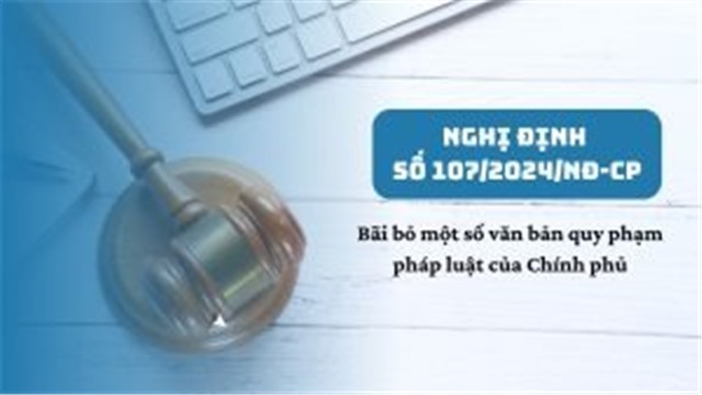 (Nghị định số 107/2024/NĐ-CP) Bãi bỏ một số văn bản quy phạm pháp luật của Chính phủ