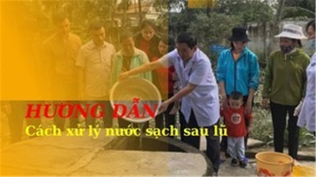 Hướng dẫn cách xử lý nước sạch sử dụng cho sinh hoạt sau bão lũ