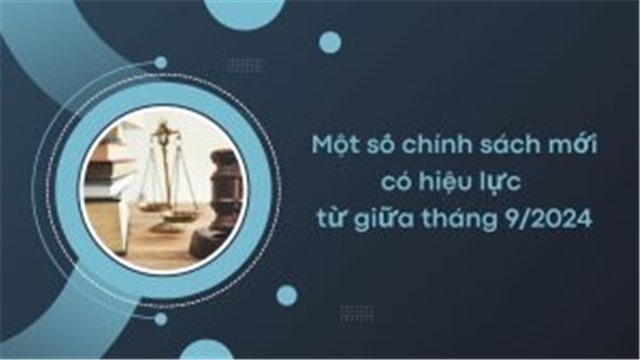 Một số chính sách mới có hiệu lực từ giữa tháng 9/2024