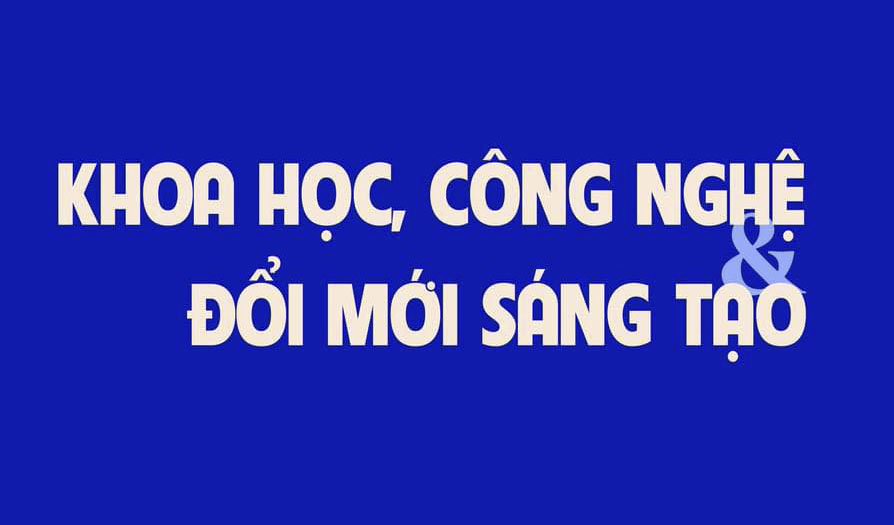 Khoa học - Công nghệ và Đổi mới sáng tạo