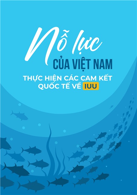 NỖ LỰC CỦA VIỆT NAM THỰC HIỆN CÁC CAM KẾT QUỐC TẾ VỀ IUU 