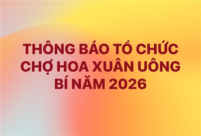 THÔNG BÁO TỔ CHỨC CHỢ HOA XUÂN UÔNG BÍ NĂM 2026