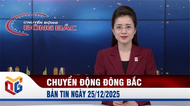 Chuyển động Đông Bắc ngày 25/12/2025