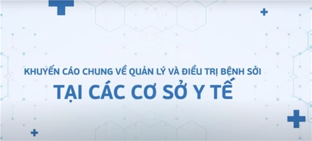 Khuyến cáo chung về quản lý và điều trị bệnh sởi tại các cơ sở y tế