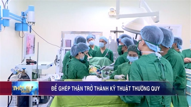 Để ghép thận trở thành thành kỹ thuật thường quy
