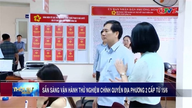 Kiểm tra các điều kiện để vận hành thử nghiệm chính quyền địa phương 2 cấp từ 15/6