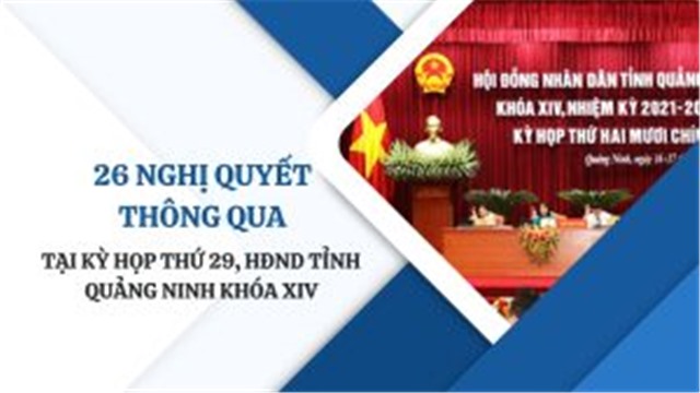 26 Nghị quyết thông qua tại Kỳ họp thứ 29, HĐND tỉnh Quảng Ninh khóa XIV