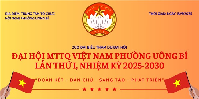Nhiệt liệt chào mừng Đại hội MTTQ Việt Nam phường Uông Bí lần thứ I, nhiệm kỳ 2025-2030: "Đoàn kết - Dân chủ - Sáng tạo - Phát triển"