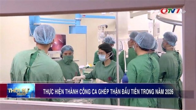 Thực hiện thành công ca ghép thận đầu tiên trong năm 2026