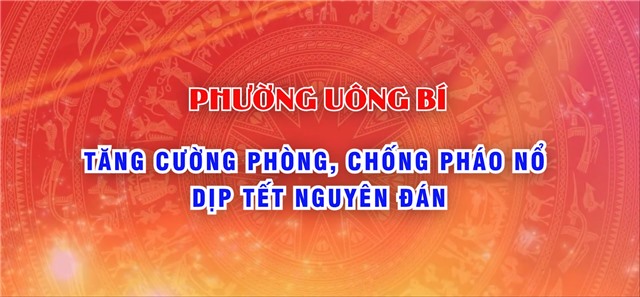 Phường Uông Bí tăng cường phòng, chống pháo nổ dịp Tết Nguyên đán